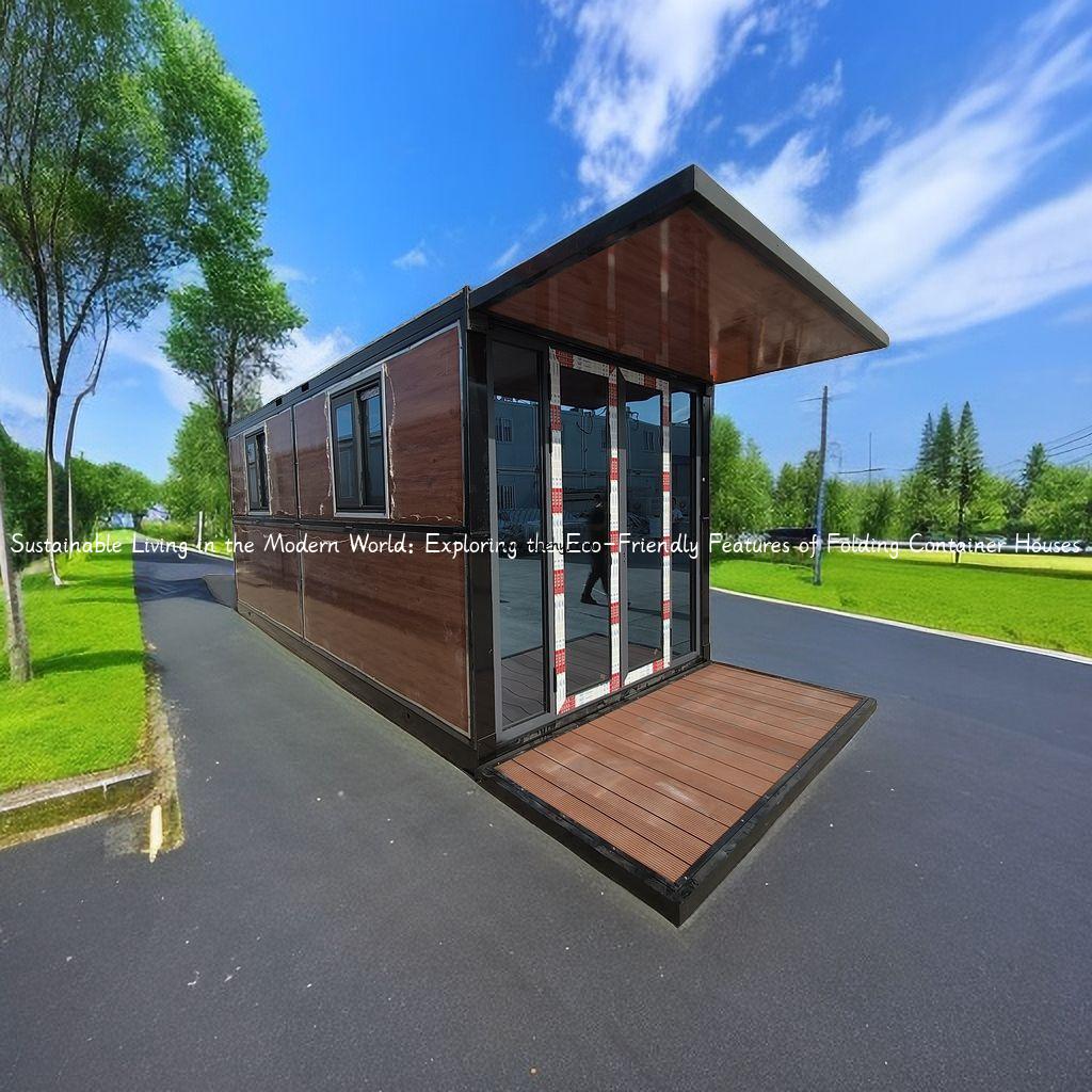 Sustainable Living in the Modern World: Exploring the Eco-Friendly Features of Folding Container Houses